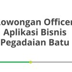 Lowongan Officer Aplikasi Bisnis Pegadaian Batu Tahun Ini [Update]