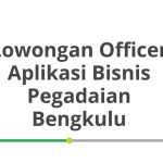 Lowongan Officer Aplikasi Bisnis Pegadaian Bengkulu Tahun 2026 [Apply]