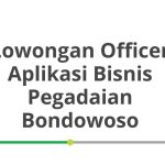 Lowongan Officer Aplikasi Bisnis Pegadaian Bondowoso Tahun 2026 [Apply]