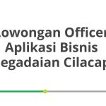 Lowongan Officer Aplikasi Bisnis Pegadaian Cilacap Tahun 2026 [Update]