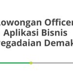 Lowongan Officer Aplikasi Bisnis Pegadaian Demak Tahun 2026 [Resmi]