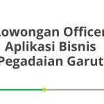 Lowongan Officer Aplikasi Bisnis Pegadaian Garut Tahun 2026