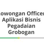 Lowongan Officer Aplikasi Bisnis Pegadaian Grobogan Tahun 2026 [Resmi]