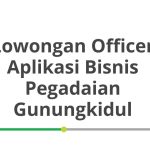 Lowongan Officer Aplikasi Bisnis Pegadaian Gunungkidul Terbaru [Cepat]