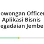 Lowongan Officer Aplikasi Bisnis Pegadaian Jember Terbaru 2026