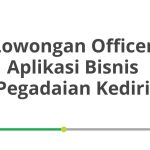 Lowongan Officer Aplikasi Bisnis Pegadaian Kediri Tahun 2026
