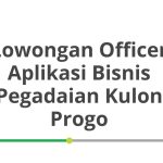 Lowongan Officer Aplikasi Bisnis Pegadaian Kulon Progo Tahun 2026