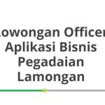 Lowongan Officer Aplikasi Bisnis Pegadaian Lamongan Terbaru 2026