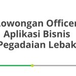 Lowongan Officer Aplikasi Bisnis Pegadaian Lebak Terbaru [Cepat]