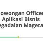 Lowongan Officer Aplikasi Bisnis Pegadaian Magetan Tahun 2026