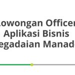 Lowongan Officer Aplikasi Bisnis Pegadaian Manado Tahun 2026 [Apply]