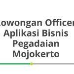 Lowongan Officer Aplikasi Bisnis Pegadaian Mojokerto Terbaru 2026