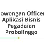 Lowongan Officer Aplikasi Bisnis Pegadaian Probolinggo Tahun 2026
