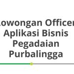 Lowongan Officer Aplikasi Bisnis Pegadaian Purbalingga Tahun 2026 [Resmi]
