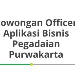 Lowongan Officer Aplikasi Bisnis Pegadaian Purwakarta Tahun 2026 [Cepat]