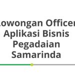 Lowongan Officer Aplikasi Bisnis Pegadaian Samarinda Tahun 2026