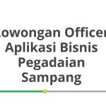 Lowongan Officer Aplikasi Bisnis Pegadaian Sampang Tahun 2026 [Update]