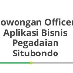 Lowongan Officer Aplikasi Bisnis Pegadaian Situbondo Tahun 2026 [Update]
