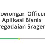 Lowongan Officer Aplikasi Bisnis Pegadaian Sragen Terbaru [Cepat]