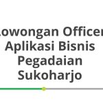 Lowongan Officer Aplikasi Bisnis Pegadaian Sukoharjo Tahun 2026 [Resmi]