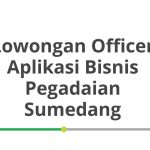 Lowongan Officer Aplikasi Bisnis Pegadaian Sumedang Terbaru 2026