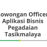 Lowongan Officer Aplikasi Bisnis Pegadaian Tasikmalaya Tahun 2026 [Apply]