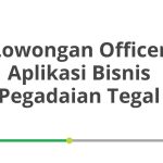 Lowongan Officer Aplikasi Bisnis Pegadaian Tegal Tahun 2026 [Apply]