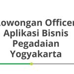 Lowongan Officer Aplikasi Bisnis Pegadaian Yogyakarta Tahun 2026 [Resmi]
