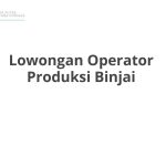 Lowongan Operator Produksi Binjai Terbaru [Cepat]