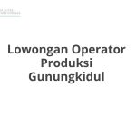 Lowongan Operator Produksi Gunungkidul Tahun 2026 [Resmi]