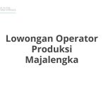 Lowongan Operator Produksi Majalengka Tahun 2026 [Resmi]
