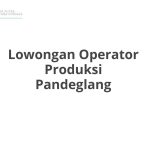 Lowongan Operator Produksi Pandeglang Tahun 2026