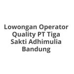 Lowongan Operator Quality PT Tiga Sakti Adhimulia Bandung Tahun 2026