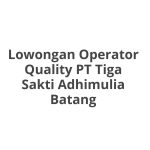 Lowongan Operator Quality PT Tiga Sakti Adhimulia Batang Tahun 2026 [Apply]