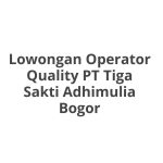 Lowongan Operator Quality PT Tiga Sakti Adhimulia Bogor Terbaru [Cepat]