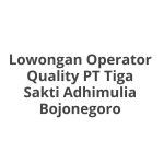 Lowongan Operator Quality PT Tiga Sakti Adhimulia Bojonegoro Terbaru 2026