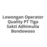 Lowongan Operator Quality PT Tiga Sakti Adhimulia Bondowoso Tahun 2026 [Apply]