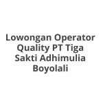 Lowongan Operator Quality PT Tiga Sakti Adhimulia Boyolali Terbaru [Cepat]