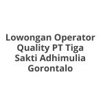 Lowongan Operator Quality PT Tiga Sakti Adhimulia Gorontalo Tahun 2026 [Resmi]