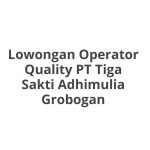Lowongan Operator Quality PT Tiga Sakti Adhimulia Grobogan Terbaru 2026