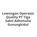 Lowongan Operator Quality PT Tiga Sakti Adhimulia Gunungkidul Terbaru [Cepat]