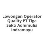 Lowongan Operator Quality PT Tiga Sakti Adhimulia Indramayu Terbaru 2026