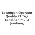 Lowongan Operator Quality PT Tiga Sakti Adhimulia Jombang Tahun 2026 [Update]