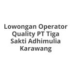 Lowongan Operator Quality PT Tiga Sakti Adhimulia Karawang Tahun 2026 [Update]