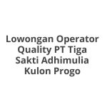 Lowongan Operator Quality PT Tiga Sakti Adhimulia Kulon Progo Terbaru 2026