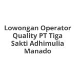 Lowongan Operator Quality PT Tiga Sakti Adhimulia Manado Tahun 2026 [Apply]