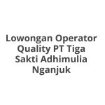 Lowongan Operator Quality PT Tiga Sakti Adhimulia Nganjuk Tahun 2026