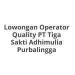 Lowongan Operator Quality PT Tiga Sakti Adhimulia Purbalingga Tahun 2026 [Resmi]