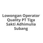Lowongan Operator Quality PT Tiga Sakti Adhimulia Subang Tahun Ini [Update]