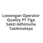 Lowongan Operator Quality PT Tiga Sakti Adhimulia Tasikmalaya Tahun 2026 [Resmi]